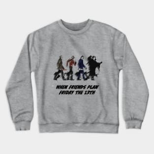 Fasbytes Horror when friends plan Friday the 13th Crewneck Sweatshirt